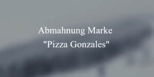 Abmahnung Pizza Gonzales