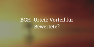 BGH Bewertung