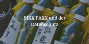 SIXX PAXX und der Datenschutz